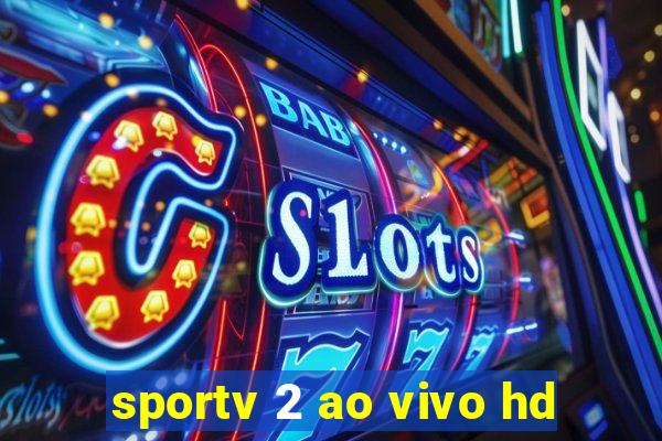 sportv 2 ao vivo hd